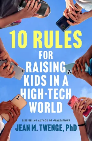 10 Rules for Raising Kids in a High-Tech World: How Parents Can Stop Smartphones, Social Media, and Gaming from Taking Over Their Children's Lives Hardcover  September 2, 2025