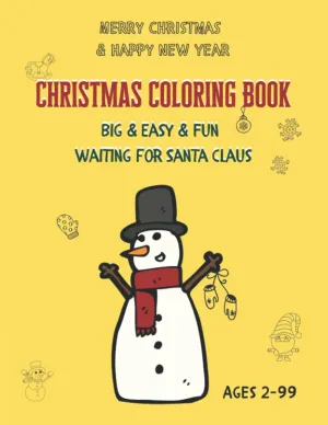 Christmas Coloring Book: Big & Easy & Fun waiting for Santa claus. Big illustrations. Ages 2-99 Paperback  November 4, 2022