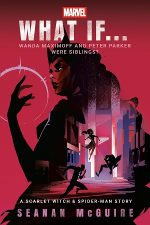 Marvel: What If . . . Wanda Maximoff and Peter Parker Were Siblings? (A Scarlet Witch & Spider-Man Story) Paperback  May 27, 2025